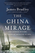 China Mirage: The Hidden History of American Disaster in Asia