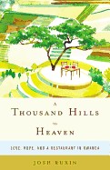 Thousand Hills to Heaven: Love, Hope, and a Restaurant in Rwanda