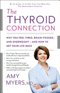 Thyroid Connection: Why You Feel Tired, Brain-Fogged, and Overweight -- And How to Get Your Life Back