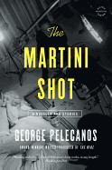Martini Shot: A Novella and Stories