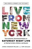 Live from New York: The Complete, Uncensored History of Saturday Night Live as Told by Its Stars, Writers, and Guests (Revised)