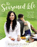 Seasoned Life: Food, Family, Faith, and the Joy of Eating Well