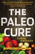 Paleo Cure: Eat Right for Your Genes, Body Type, and Personal Health Needs -- Prevent and Reverse Disease, Lose Weight Effortlessl