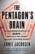 Pentagon's Brain: An Uncensored History of DARPA, America's Top-Secret Military Research Agency