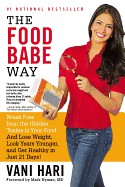 Food Babe Way: Break Free from the Hidden Toxins in Your Food and Lose Weight, Look Years Younger, and Get Healthy in Just 21 Days!