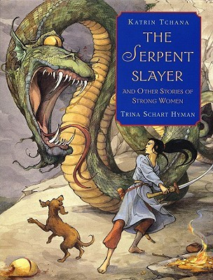 Serpent Slayer: And Other Stories of Strong Women