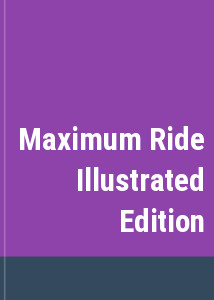 Maximum Ride Illustrated Edition