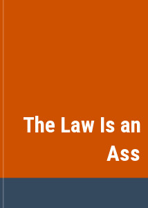 The Law Is an Ass