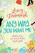 Any Way You Want Me. Lucy Diamond