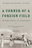 Corner of a Foreign Field: The Indian History of a British Sport