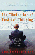 Tibetan Art of Positive Thinking: Skilful Thoughts for Successful Living (Revised)