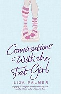 Conversations with the Fat Girl. Liza Palmer