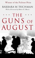 Guns of August: The Pulitzer Prize-Winning Classic about the Outbreak of World War I