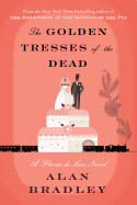 Golden Tresses of the Dead: A Flavia de Luce Novel