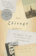 Zhivago Affair: The Kremlin, the Cia, and the Battle Over a Forbidden Book