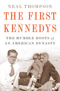 First Kennedys: The Humble Roots of an American Dynasty