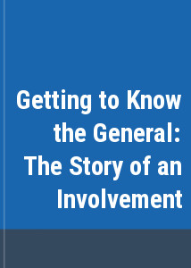 Getting to Know the General: The Story of an Involvement