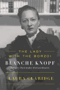 Lady with the Borzoi: Blanche Knopf, Literary Tastemaker Extraordinaire