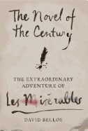 Novel of the Century: The Extraordinary Adventure of Les Miserables