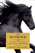 Horse: The Epic History of Our Noble Companion