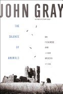 Silence of Animals: On Progress and Other Modern Myths