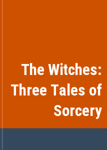 The Witches: Three Tales of Sorcery