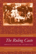 Ruling Caste: Imperial Lives in the Victorian Raj