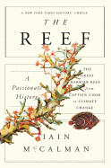 Reef: A Passionate History: The Great Barrier Reef from Captain Cook to Climate Change