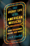 Secret Life of the American Musical: How Broadway Shows Are Built