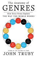 Anatomy of Genres: How Story Forms Explain the Way the World Works