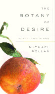 Botany of Desire: A Plant's-Eye View of the World