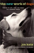 New Work of Dogs: Tending to Life, Love, and Family