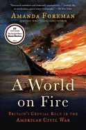 World on Fire: Britain's Crucial Role in the American Civil War