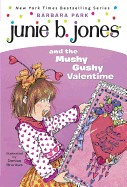 Junie B. Jones and the Mushy Gushy Valentime [I.E. Valentine] [With Valentine Card]