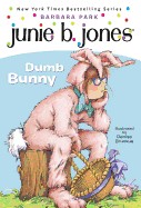 Junie B., 1ST Grader: DUMB BUNNY [With Junie B. Easter]
