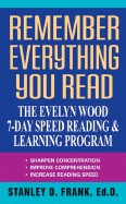 Remember Everything You Read: The Evelyn Wood 7-Day Speed Reading & Learning Program