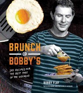 Brunch at Bobby's: 140 Recipes for the Best Part of the Weekend