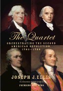 Quartet: Orchestrating the Second American Revolution, 1783-1789