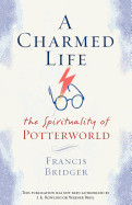 Charmed Life: The Spirituality of Potterworld (Image Books)