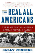 Real All Americans: The Team That Changed a Game, a People, a Nation