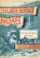 Ark Before Noah: Decoding the Story of the Flood