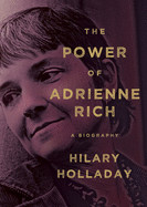 Power of Adrienne Rich: A Biography