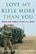 Love My Rifle More Than You: Young and Female in the U.S. Army