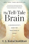 Tell-Tale Brain: A Neuroscientist's Quest for What Makes Us Human