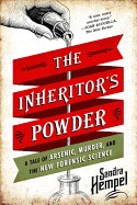 Inheritor's Powder: A Tale of Arsenic, Murder, and the New Forensic Science