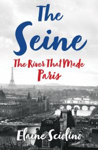 The Seine: The River that Made Paris