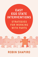 Easy Ego State Interventions: Strategies for Working with Parts