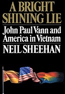 Bright Shining Lie: John Paul Vann and America in Vietnam