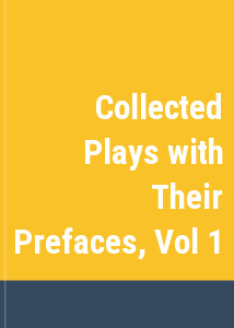 Collected Plays with Their Prefaces, Vol 1