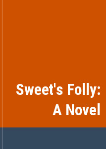 Sweet's Folly: A Novel